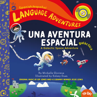Ta-Da! Una Aventura Espacial Galáctica (a Galactic Space Adventure, Spanish/Español Language Edition)