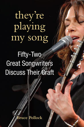 They're Playing My Song Fifty-Two Great Songwriters Discuss Their Craft
