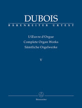 Dubois Complete Organ Works V, His Last Organ Works