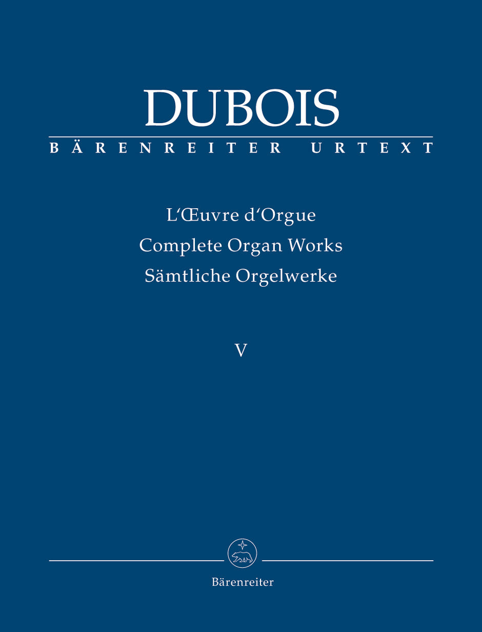 Dubois Complete Organ Works V, His Last Organ Works