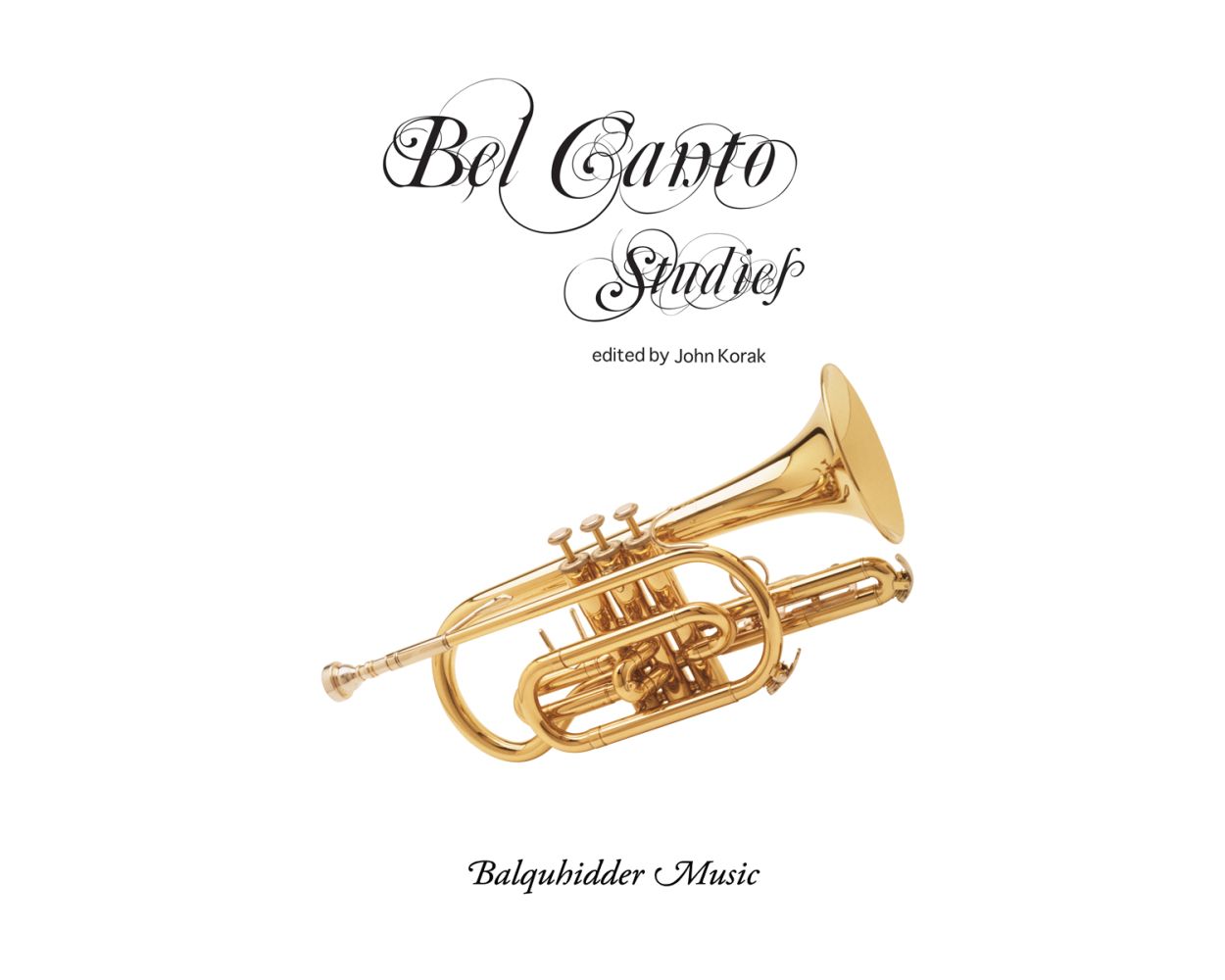 Bel Canto Etudes for Trumpet - Seventy-Seven Studies Written By 19th Century Vocal Teachers (Abt, Marchesi, Nava, Tosti, Vaccai, Etc)