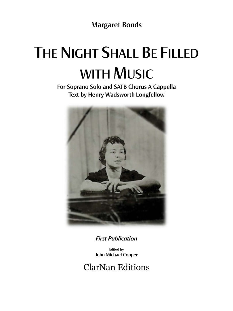 Margaret Bonds: The Night Shall Be Filled with Music for Soprano Solo and SATB Chorus, edited by John Michael Cooper, ClarNan Editions C149