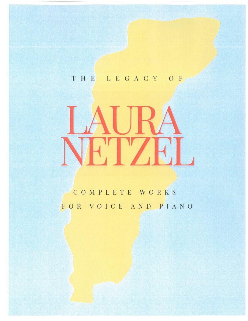 Laura Netzel: Complete Solo Vocal Works for Voice and Piano, compiled by Kaylyn Taylor Baldwin, ClarNan Editions C151