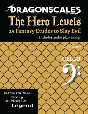 Revel: DragonScales The Hero Levels 25 Fantasy Etudes to Slay Evil, Cello Noble