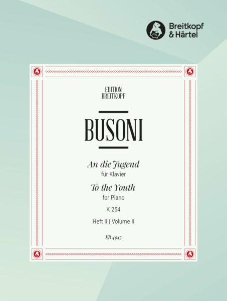 Busoni To the Youth for Piano K 254, Volume 2