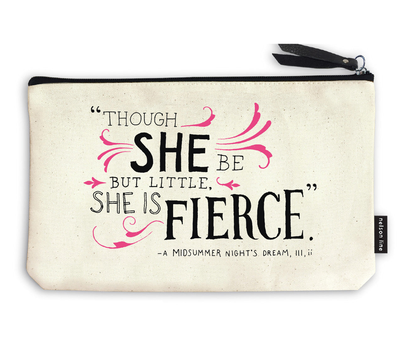 Pencil Bag/Zipper Pouch: "Though she be but little, she is fierce" quote from Shakespeare (10.5" x 6.75")