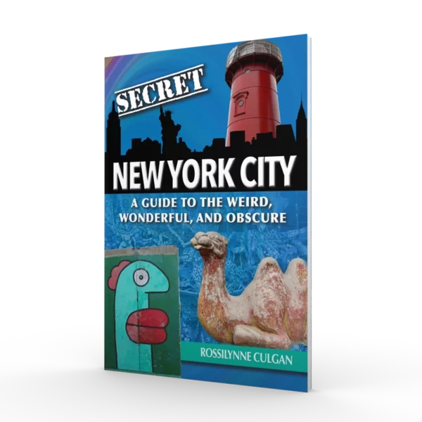 Secret New York City: A Guide to the Weird, Wonderful, and Obscure