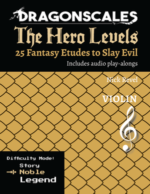 Revel: DragonScales The Hero Levels 25 Fantasy Etudes to Slay Evil, Violin Noble