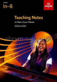 Teaching Notes on Piano Exam Pieces 2023 & 2024. ABRSM Grades In-8