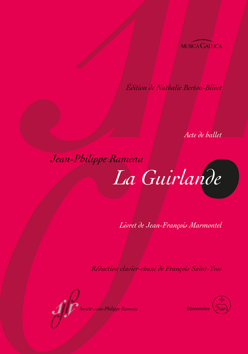 Rameau: La Guirlande, RCT 42, vocal score edited by Nathalie Berton-Blivet, Bärenreiter BA08878-90