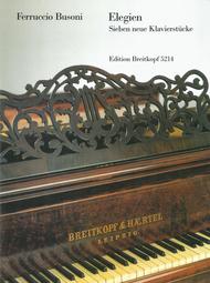 Busoni Elegies K 249, 252 7 New Piano Pieces