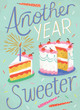 Card: Another Year Sweeter (Inside: Happy Birthday!)