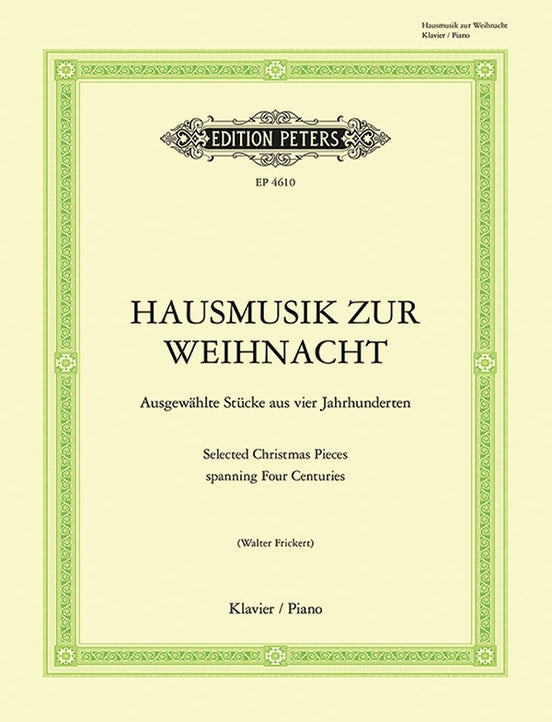 Hausmusik zur Weihnacht (Christmas Music for Piano): Selected Christmas Pieces Spanning Four Centuries