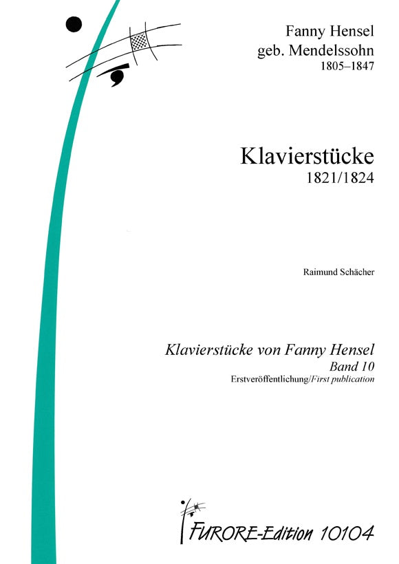 Fanny Hensel Mendelssohn Piano Pieces 1821/1824 (F. Hensel piano pieces Vol. 10)