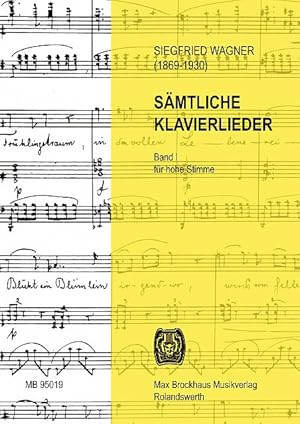Siegfried Wagner: Sämtliche Klavierlieder für hohe Stimme und Klavier Band 1