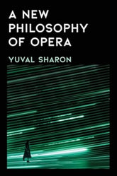 A New Philosophy of Opera by Yuval Sharon