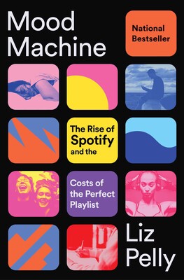 Mood Machine The Rise of Spotify and the Costs of the Perfect Playlist