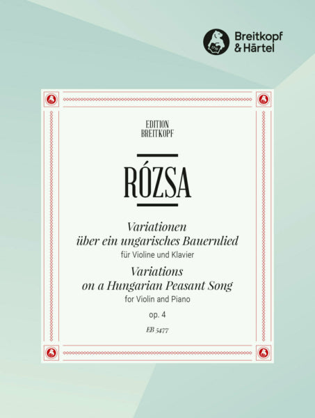 Rozsa Variations on a Hungarian Peasant Song Op. 4 for Violin and Piano