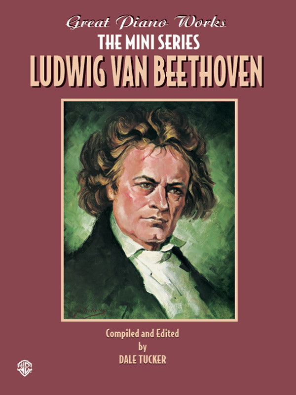 Beethoven Great Piano Works -- The Mini Series: Ludwig van Beethoven