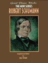 Schumann Great Piano Works -- The Mini Series: Robert Schumann