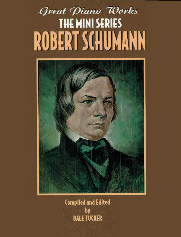 Schumann Great Piano Works -- The Mini Series: Robert Schumann