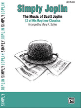 Joplin Simply Joplin The Music of Scott Joplin: 12 of His Ragtime Classics