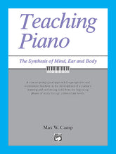 Teaching Piano: The Synthesis of Mind, Ear and Body