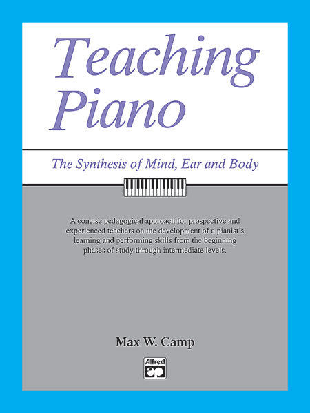 Teaching Piano: The Synthesis of Mind, Ear and Body