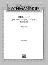 Rachmaninoff The Piano Works of Rachmaninoff, Volume I: Preludes, Opus 3 No. 2, Opus 23, Opus 32 (Complete)
