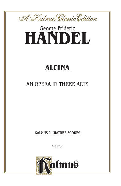 Handel Alcina (1735) - An Opera in Three Acts