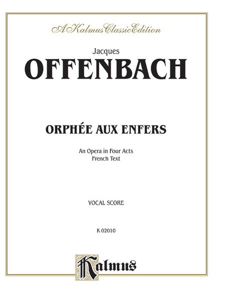 Offenbach Orphee Aux Enfers, An Opera in Four Acts
