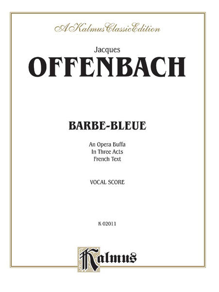 Offenbach Barbe-Bleue, An Opera Buffa in Three Acts