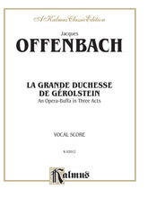Offenbach La Grande Duchesse de Gerolstein, An Opera Buffa in Three Acts