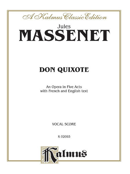 Massanet  Don Quixote, An Opera in Five Acts