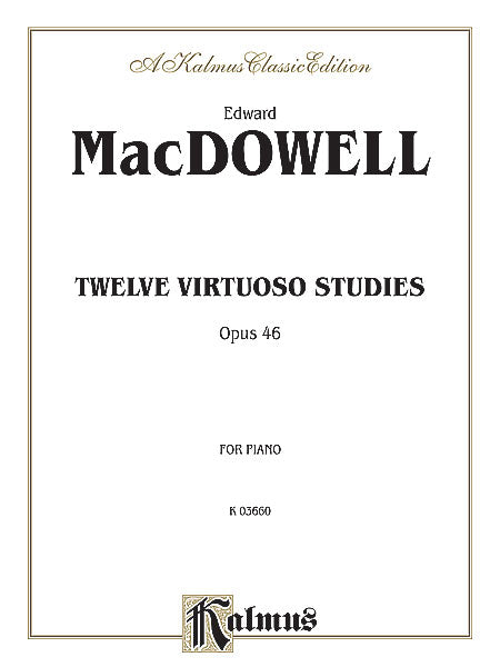 MacDowell Twelve Virtuoso Studies, Opus 46