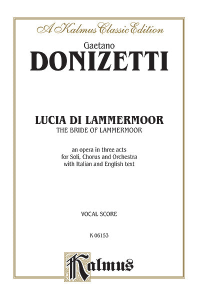 Donizetti Lucia di Lammermoor (The Bride of Lammermoor), An Opera in Three Acts