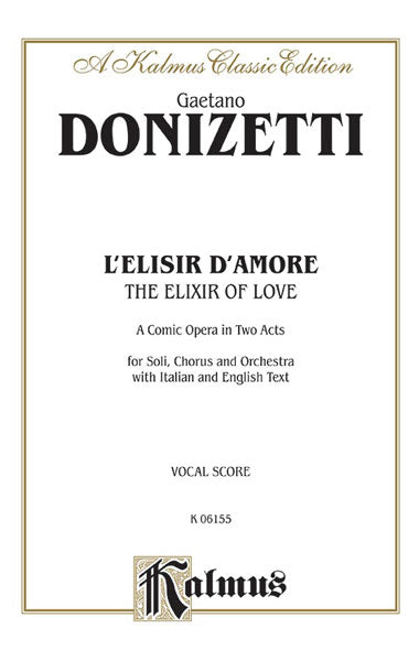 Donizetti The Elixir of Love (L'Elisir D'Amore) - A Comic Opera in Two Acts