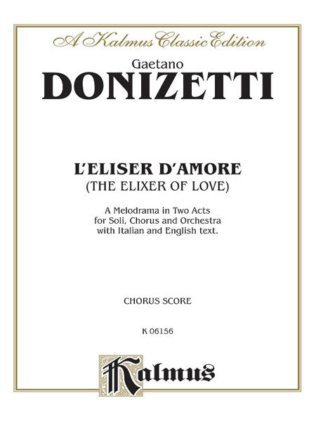 Donizetti L'Elisir D'Amore (The Elixir of Love), A Melodrama (Opera) in Two Acts