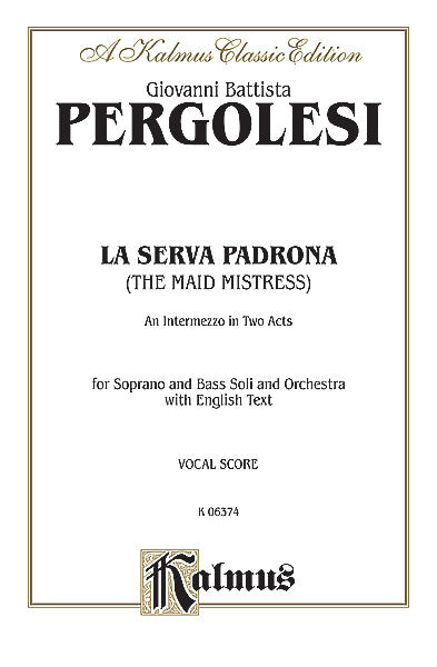 Pergolesi La Serva Padrona (The Maid Mistress), An Intermezzo Opera in Two Acts