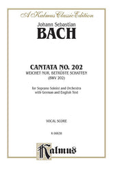 Bach Cantata No. 202 -- Weichet nur, betrubte Schatten