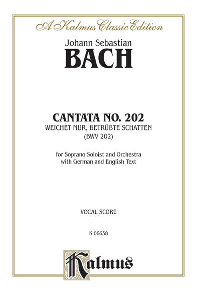 Bach Cantata No. 202 -- Weichet nur, betrubte Schatten