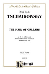 Tchaikovsky The Maid of Orleans, An Opera in Four Acts