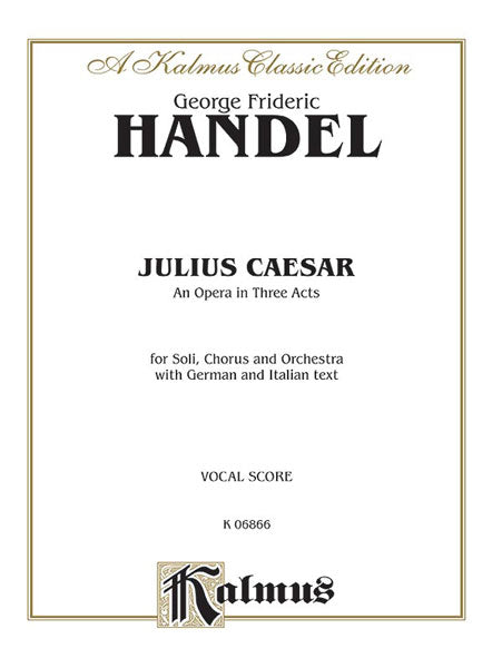 Handel Julius Caesar (Giulio Cesare) - An Opera in Three Acts