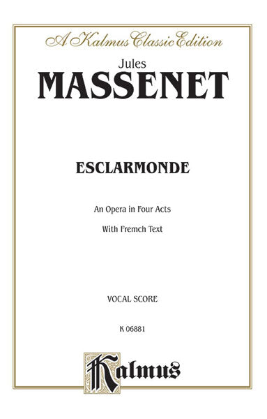 Massenet Esclarmonde, An Opera in Four Acts