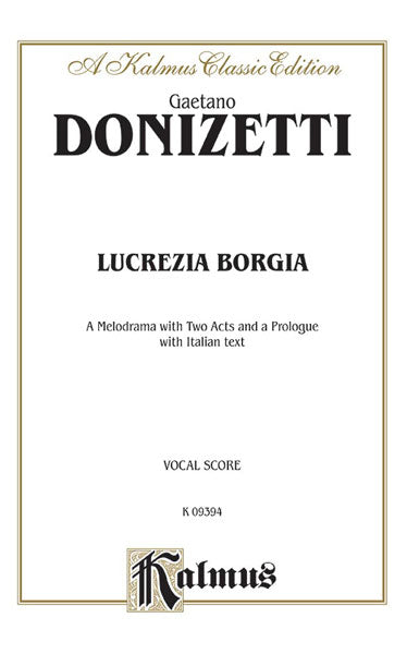 Donizetti Lucrezia Borgia, A Melodrama with Two Acts and a Prologue Vocal Score