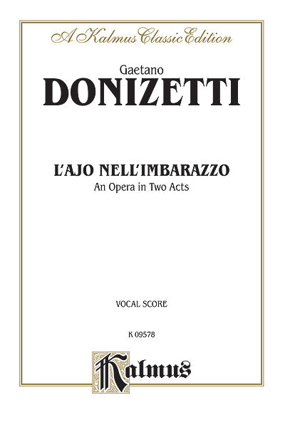 Donizetti L'ajo nell'imbarazzo (The Tutor Embarrassed or The Tutor in a Jam), An Opera in Two Acts