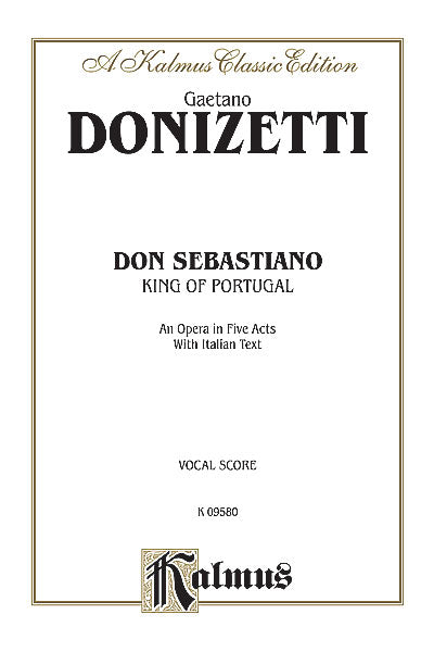 Donizetti Don Sebastiano (King of Portugal), An Opera in Five Acts