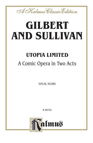 Gilbert and Sullivan Utopia Limited, A Comic Opera in Two Acts