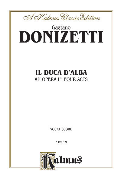 Donizetti Il Duca D' Alba - An Opera in Four Acts
