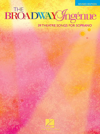 Broadway Ingénue - Revised Edition: 39 Theatre Songs for Soprano